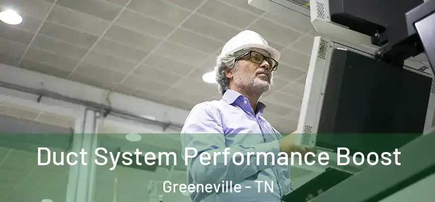  Duct System Performance Boost Greeneville - TN