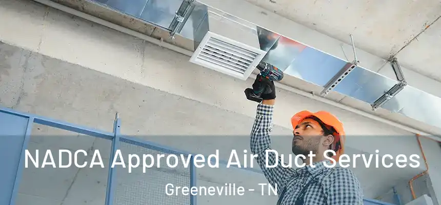  NADCA Approved Air Duct Services Greeneville - TN