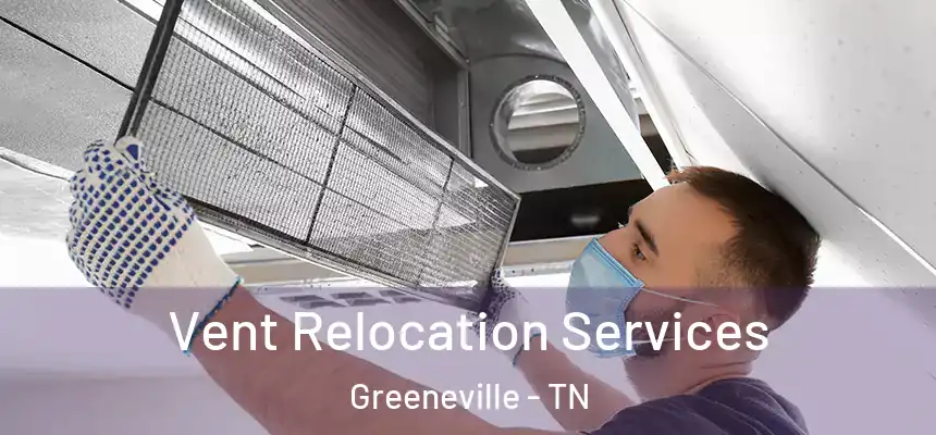  Vent Relocation Services Greeneville - TN